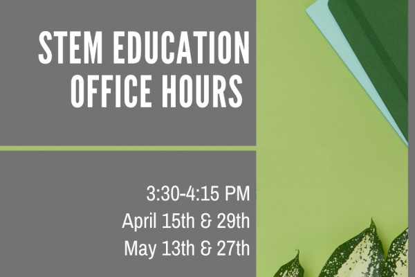 STEM Education Office Hours April and May